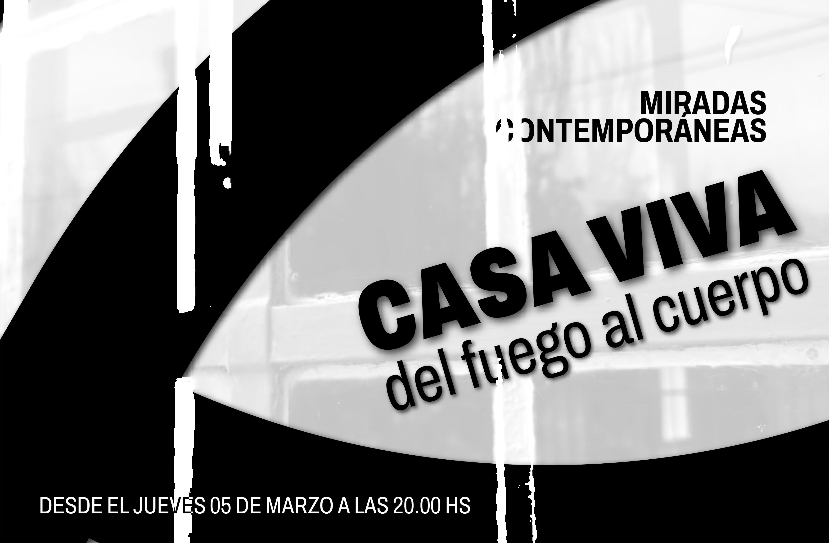 MIRADAS CONTEMPORÁNEAS: Casa Viva | Del fuego al cuerpo